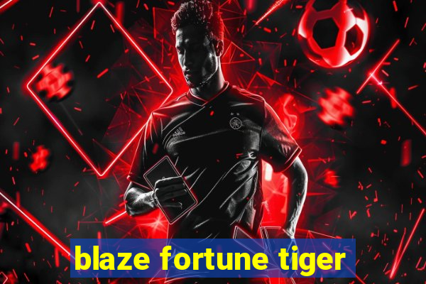 blaze fortune tiger